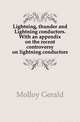 Lightning, thunder and Lightning conductors. With an appendix on the recent controversy on lightning conductors, Molloy Gerald 
