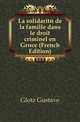 La solidarite de la famille dans le droit criminel en Grece (French Edition), Glotz Gustave 