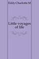 Little voyages of life, Eddy Charlotte M. 