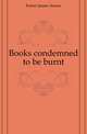 Books condemned to be burnt, Farrer James Anson 