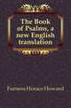 The Book of Psalms, a new English translation, Furness Horace Howard 