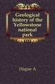 Geological history of the Yellowstone national park, A. Hague 