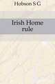 Irish Home rule, Hobson S G 