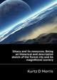 Ithaca and its resources. Being an historical and descriptive sketch of the "Forest city" and its magnificent scenery.., Kurtz D Morris 