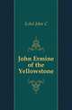 John Ermine of the Yellowstone, Eckel John C. 