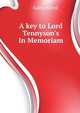 A key to Lord Tennyson's "In Memoriam", Gatty Alfred 