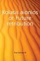 Kolasis aionios or Future retribution, King George W 