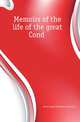 Memoirs of the life of the great Conde, #Louis-Joseph de Bourbon prince Conde 