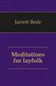 Meditations for layfolk, Jarrett Bede 
