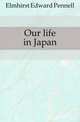 Our life in Japan, Elmhirst Edward Pennell 