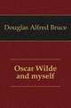 Oscar Wilde and myself, Douglas Alfred Bruce 