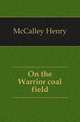 On the Warrior coal field, McCalley Henry 