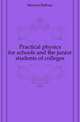 Practical physics for schools and the junior students of colleges, Stewart Balfour 