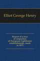 Report of a tour of inspection of European Lighthouse establishments, made in 1873, Elliot George Henry 