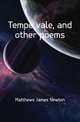 Tempe vale, and other poems, Matthews James Newton 