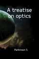 A treatise on optics, Parkinson S. 