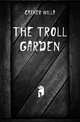 The troll garden, Cather Willa 