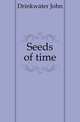 Seeds of time, Drinkwater John 