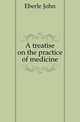 A treatise on the practice of medicine, Eberle John 