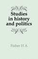 Studies in history and politics, Fisher H A 