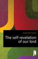 The self-revelation of our lord, Durell John Carlyon 