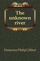 The unknown river, Hamerton Philip Gilbert 