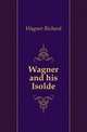 Wagner and his Isolde, Wagner Richard 
