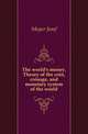 The world's money. Theory of the coin, coinage, and monetary system of the world, Meyer Josef 