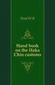 Hand book on the Haka Chin customs, Head W R 