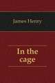In the cage, James Henry 