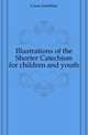 Illustrations of the Shorter Catechism for children and youth, Cross Jonathan 
