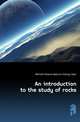 An introduction to the study of rocks, #British Museum (Natural History). Dept. 