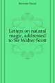 Letters on natural magic, addressed to Sir Walter Scott, Brewster David 
