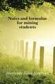Notes and formulae for mining students, Merivale John Herman 