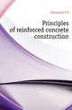 Principles of reinforced concrete construction, F. E. Turneaure 
