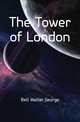 The Tower of London, Bell Walter George 
