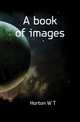 A book of images, Horton W T 