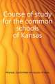 Course of study for the common schools of Kansas, #Kansas. Committee on course of study 