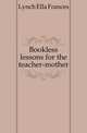 Bookless lessons for the teacher-mother, Lynch Ella Frances 