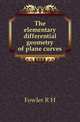 The elementary differential geometry of plane curves, R.H. Fowler 