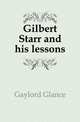 Gilbert Starr and his lessons, Gaylord Glance 