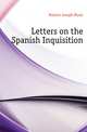 Letters on the Spanish Inquisition, Maistre Joseph Marie 