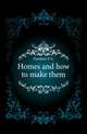 Homes and how to make them, Gardner E C 