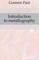Introduction to metallography, Goerens Paul 