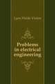 Problems in electrical engineering, Lyon Waldo Vinton 