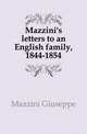Mazzini's letters to an English family, 1844-1854, Mazzini Giuseppe 