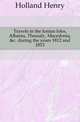 Travels in the Ionian Isles, Albania, Thessaly, Macedonia, &c. during the years 1812 and 1813, Holland Henry 