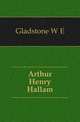 Arthur Henry Hallam, Gladstone, W. E. 