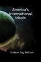 America's international ideals, Hudson Jay William 