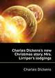 Charles Dickens's new Christmas story. Mrs. Lirriper's lodgings.., Чарльз Диккенс 